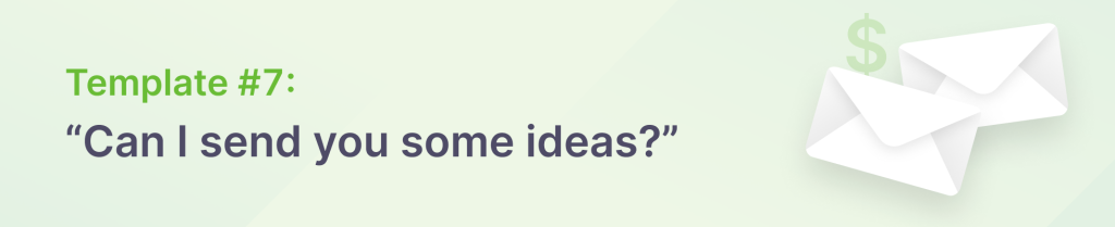 "Can I send you some ideas?" cold email template