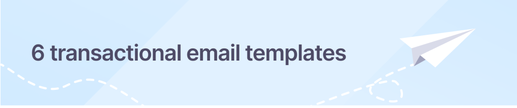 6 transactional email templates