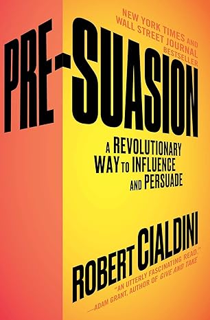 "Pre-Suasion" by Robert B. Cialdini